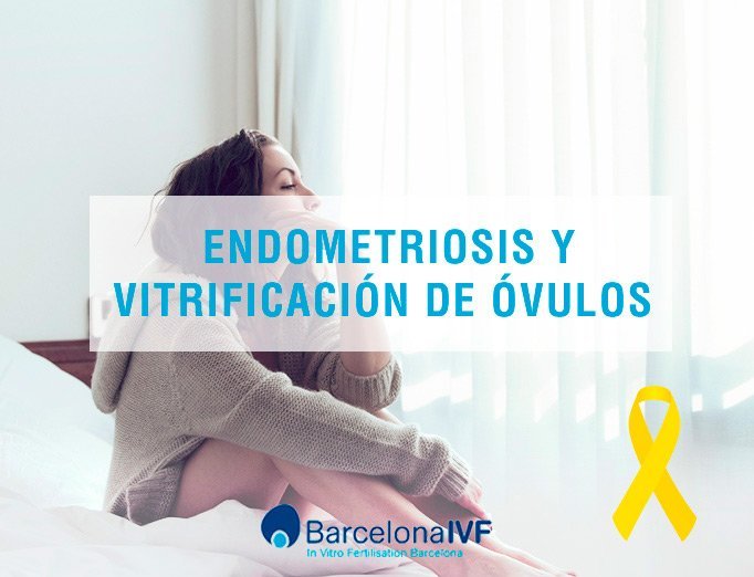 Endometriosis Endometriosis y vitrificación