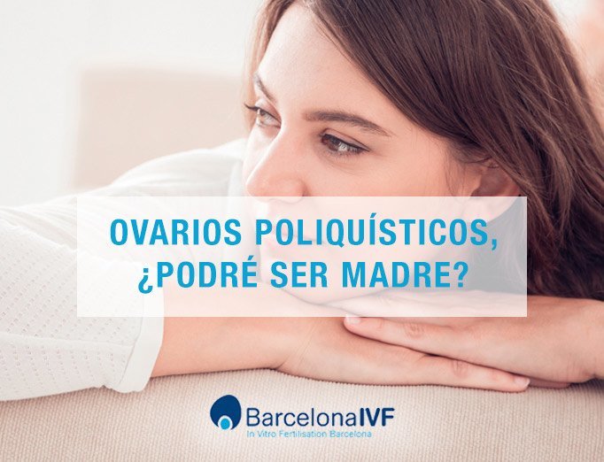 Ovarios poliquísticos Ovarios poliquísticos, ¿podré ser madre?