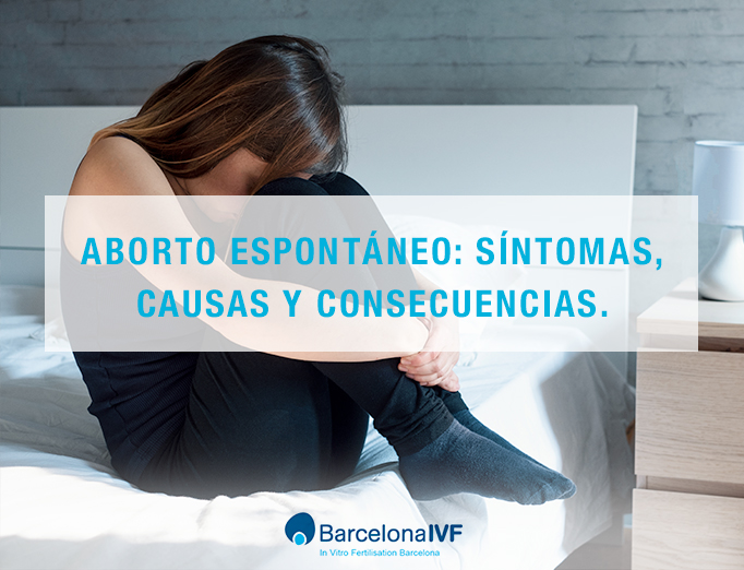 Síntomas, causas y consecuencias de sufrir un aborto espontáneo.
