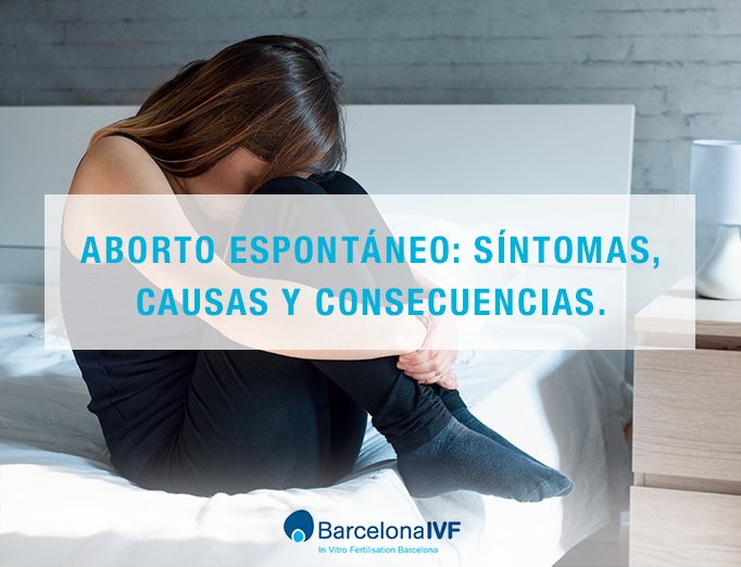 Síntomas, causas y consecuencias de sufrir un aborto espontáneo.